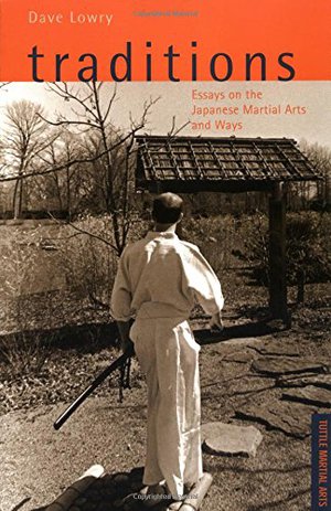 Traditions: Essays on the Japanese Martial Arts and Ways